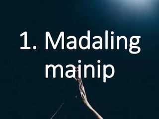 1. Madaling
mainip
 