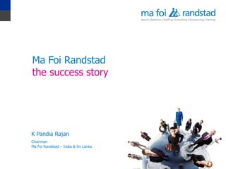 K Pandia Rajan Ma Foi Randstad  the success story Ma Foi Randstad – India & Sri Lanka Chairman 