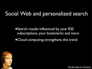 Social Web and personalized search <ul><li>Search results influenced by your RSS subscriptions, your bookmarks and more </...