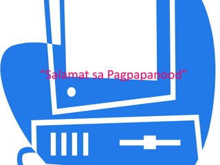 “Salamat sa Pagpapanood”
 