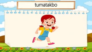 tumatakbo
 