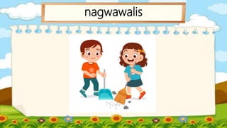 nagwawalis
 