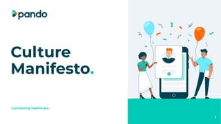 Culture
Manifesto.
Connecting healthcare.
1
 