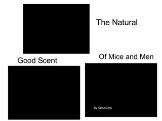 Good Scent Of Mice and Men The Natural 