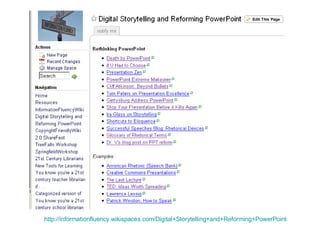 http://informationfluency.wikispaces.com/Digital+Storytelling+and+Reforming+PowerPoint 