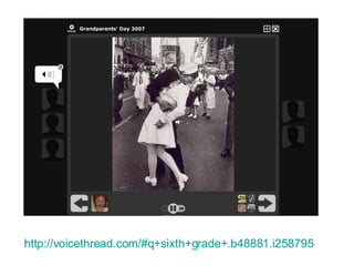 http://voicethread.com/#q+sixth+grade+.b48881.i258795 