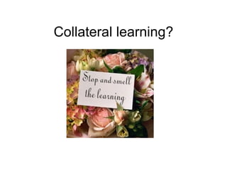 Collateral learning? 