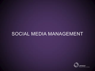 SOCIAL MEDIA MANAGEMENT
 