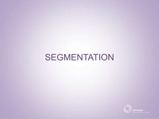 SEGMENTATION
 