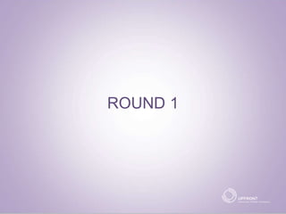 ROUND 1
 