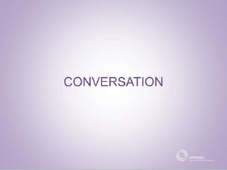 CONVERSATION
 