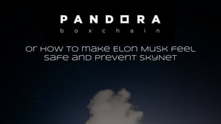 or how to make Elon Musk feel
safe and prevent SkyNet
 