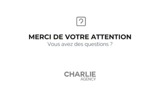 MERCI DE VOTRE ATTENTION
Vous avez des questions ?
 