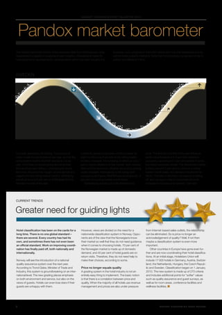 MARKET OvERvIEw FIRST quARTER 2010




    Pandox market barometer
The market barometer shows where selected cities lie in the business cycle.         business cycle, progress in the hotel market and how well developed and liq-
Assessment is based on analyses of each location. Allowance is made for             uid the hotel property market is. Note that hotel business cycles are similar in
macroeconomic developments, developments within the hotel industry, the             pattern but different in time.




SWEDEN

                                                                                                                               PEAK
                                                                                                DEclinE                        Umeå
                                                             Jönköping, Lund, Helsingborg, Gothenburg,
                                                                      Malmö, Uppsala, Sundsvall, Luleå



                                                                                          Growth
                                                                                          _
                         DEcrEAsinG DEclinE
                         Stockholm, Stockholm 5, Karlstad



                                             lEvEllinG out
                                             _



In Umeå, demand is still ticking. The price is at       In Malmö, demand has been on the increase for           price. The first two months of the year follow an
more or less the same level as last year, and for the   eight months now if we look at the rolling twelve       earlier trend towards a 3–5 per cent decline in
rolling twelve months RevPAR stands at +5 per           months. However, this is having no effect on occu-      occupancy and around 1 per cent decline in price,
cent. 2010 has continued along the same lines.          pancy due to additions to the market. Both compe-       but March was even worse. The Stockholm market
Demand has been falling in Jönköping for some           tition and the economic situation are putting pricing   is losing around 7 per cent on price on a rolling
time now, the price has caught up and stands at a       under pressure. Helsingborg is still losing both        twelve-month basis, but demand has started to
negative for the rolling twelve months. Jönköping       occupancy and price. RevPAR stands at around –4         return. The rate of decline in occupancy is tailing
stands at around 6 per cent in 2009 levels for the      per cent on a rolling twelve-month basis.               off, and January to March combined show an
first two months of the year.                                Gothenburg is losing on both demand and            increase in occupancy by almost 1 per cent.




cuRRENT TRENDS


Greater need for guiding lights

Hotel classification has been on the cards for a        However, views are divided on the need for a             from Internet-based sales outlets, the relationship
long time. There is no one global standard –            nationwide classification system in Norway. Oppo-        can be eliminated. So is price no longer an
there are several. Every country has had its            nents are of the view that the Norwegians know           acknowledgement of quality? Well, if not then
own, and sometimes there has not even been              their market so well that they do not need guidance      maybe a classification system is even more
an official standard. Work on improving coordi-         when it comes to choosing hotels. 70 per cent of         important.
nation has finally paid off, both nationally and        the Norwegian market is made up of domestic                  Other countries in Europe have gone even fur-
internationally.                                        demand, and 40 per cent of hotel guests are on           ther and are now coordinating their hotel classifica-
                                                        return visits. Therefore, they do not need help to       tions. At an initial stage, Hotelstars Union will
Norway will see the introduction of a national          make their choices, according to some.                   include 17 000 hotels in Germany, Austria, Switzer-
quality assurance system over the next year.                                                                     land, the Netherlands, Hungary, the Czech Repub-
According to Trond Giske, Minister of Trade and         Price no longer equals quality                           lic and Sweden. Classification began on 1 January
Industry, this system is groundbreaking on an inter-    A grading system in the hotel industry is not an         2010. The new system is made up of 270 criteria
national level. The new grading places emphasis         entirely easy thing to implement. The basic notion       and includes additional points for “softer” values
on both environment and service, but also on the        is that there is a correlation between price and         such as quality assurance and guest surveys, as
views of guests. Hotels can even lose stars if their    quality. When the majority of all hotels use revenue     well as for room areas, conference facilities and
guests are unhappy with them.                           management and prices are also under pressure            wellness facilities.




8                                                                                                                           M A RK E T I N F ORM ATI ON F R O M PA ND O X
 