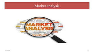 Market analysis
8/3/2016 12
 