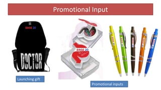 Promotional Input
Launching gift
Promotional inputs
 