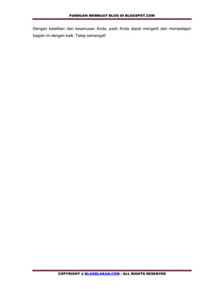 PANDUAN MEMBUAT BLOG DI BLOGSPOT.COM       

Dengan ketelitian dan keseriusan Anda, pasti Anda dapat mengerti dan mempelajari
bagian ini dengan baik. Tetap semangat!




             COPYRIGHT @ BLAKBLAKAN.COM - ALL RIGHTS RESERVED
 