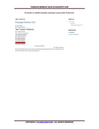 PANDUAN MEMBUAT BLOG DI BLOGSPOT.COM          

Di bawah ini adalah tampilan postingan yang sudah Anda buat.




 COPYRIGHT @ BLAKBLAKAN.COM - ALL RIGHTS RESERVED
 