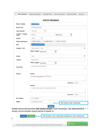 Panduan Pegawai Versi 1.0 Hal. 5
Setelah semua diisi kemudian klik tombol simpan untuk menyimpan. Jika data berhasil di
simpan muncul tampilan seperti gambar di bawah ini :
Klik simpan untuk menyimpan
Klik lanjutkan untuk melanjutkan pengisian ke menu selanjutnya
 
