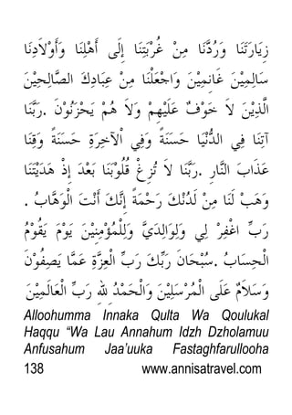 138 www.annisatravel.com
.
.
.
.
Alloohumma Innaka Qulta Wa Qoulukal
Haqqu “Wa Lau Annahum Idzh Dzholamuu
Anfusahum Jaa‟uuka Fastaghfarullooha
 