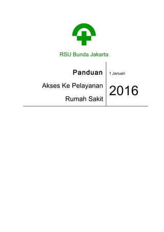 RSU Bunda Jakarta
Panduan
Akses Ke Pelayanan
Rumah Sakit
1 Januari
2016
 