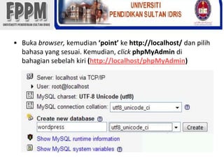 Bukabrowser, kemudian‘point’kehttp://localhost/ danpilihbahasa yang sesuai. Kemudian, clickphpMyAdmindibahagiansebelahkiri(http://localhost/phpMyAdmin)