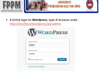 4.Untuk login keWordpress, type di browser anda : http://localhost/wordpress/wp-admin