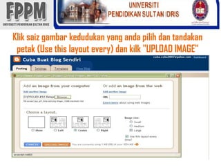 Kliksaizgambarkedudukan yang andapilihdantandakanpetak (Use this layout every) dankilk "UPLOAD IMAGE" 