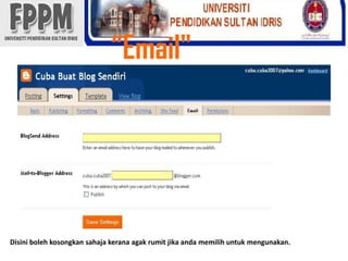 “Email"Disinibolehkosongkansahajakeranaagakrumitjikaandamemilihuntukmengunakan. 
