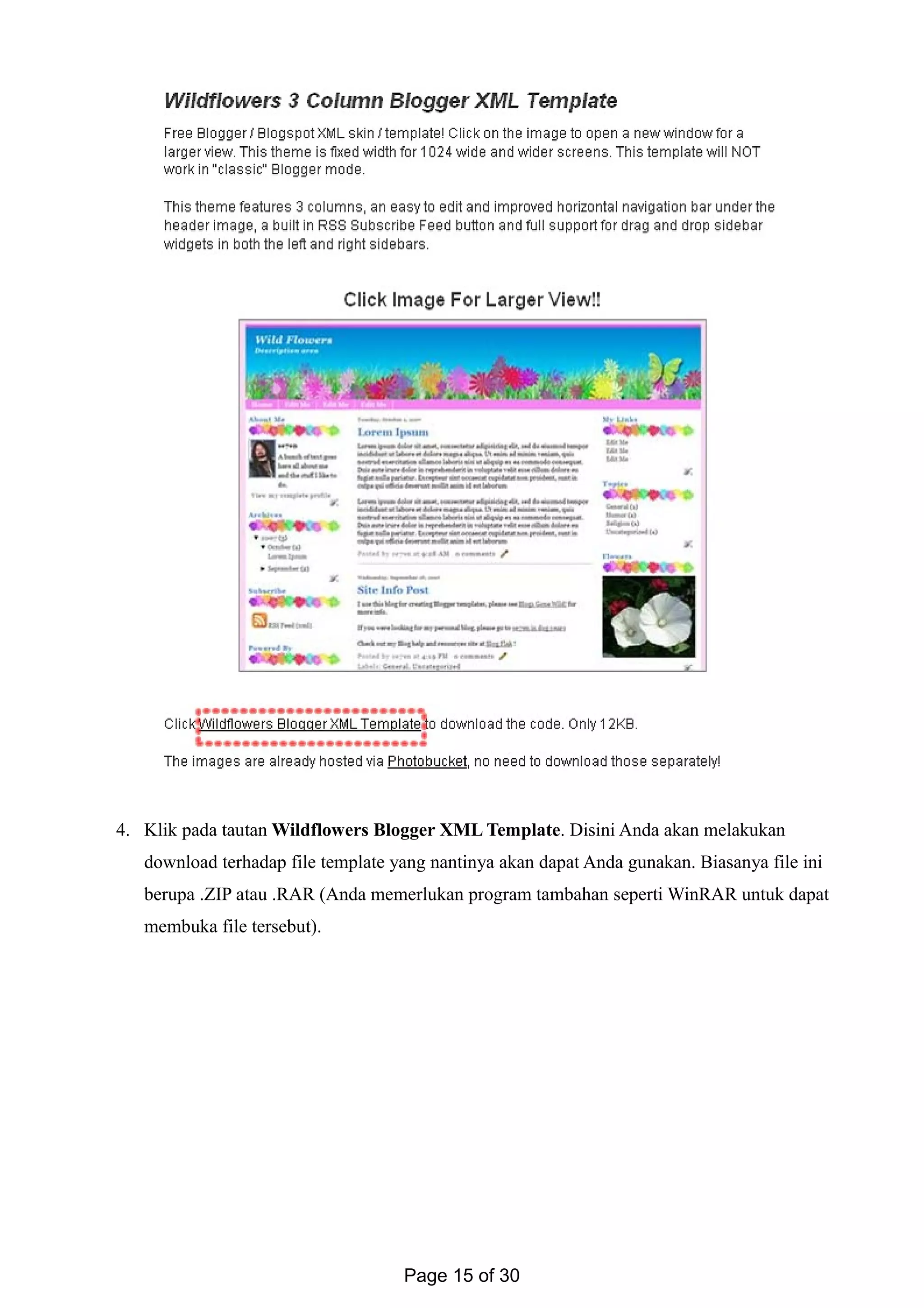 4. Klik pada tautan Wildflowers Blogger XML Template. Disini Anda akan melakukan
download terhadap file template yang nantinya akan dapat Anda gunakan. Biasanya file ini
berupa .ZIP atau .RAR (Anda memerlukan program tambahan seperti WinRAR untuk dapat
membuka file tersebut).
Page 15 of 30
 