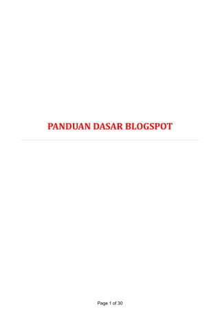 PANDUAN DASAR BLOGSPOT
Page 1 of 30
 
