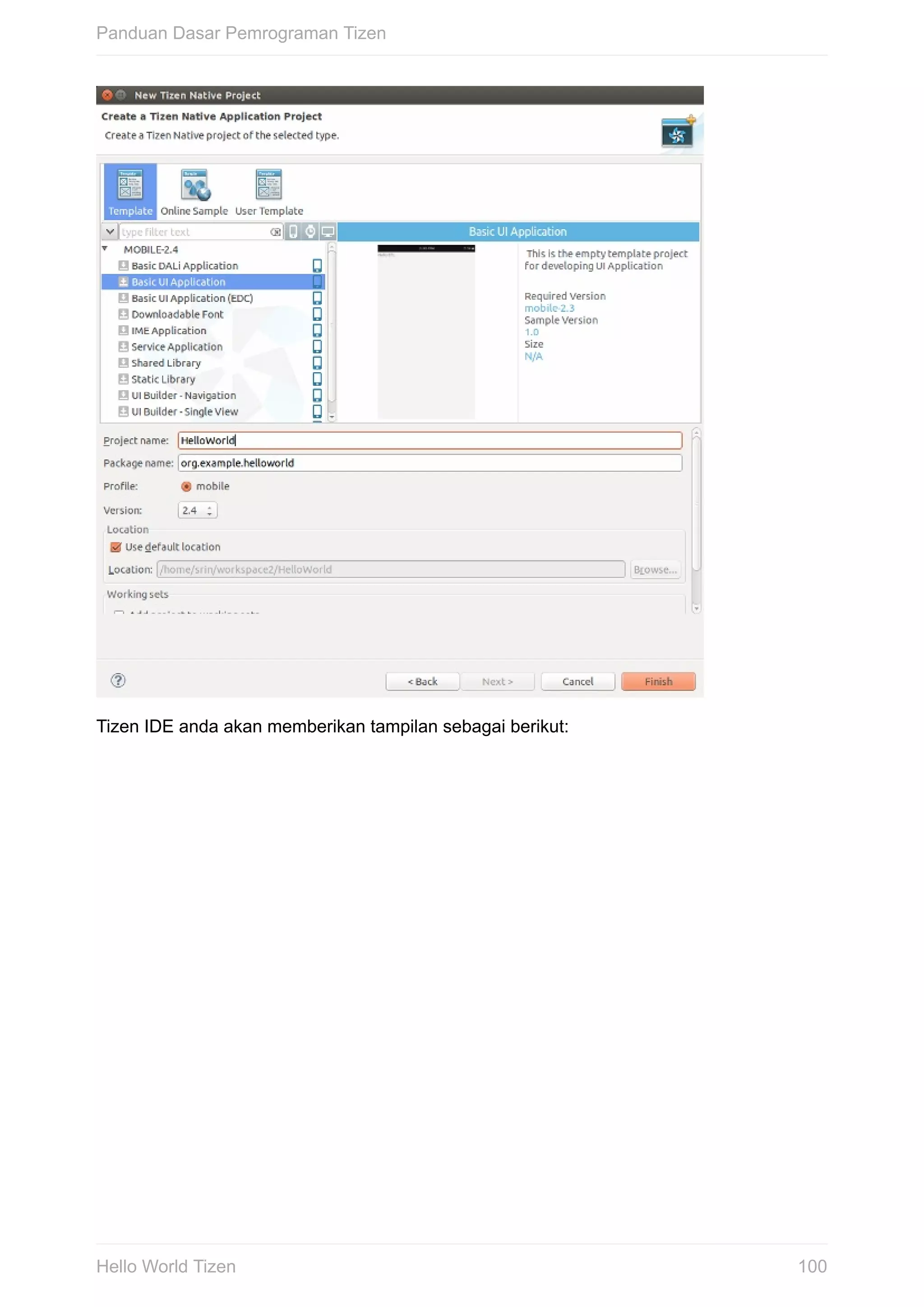 Tizen	IDE	anda	akan	memberikan	tampilan	sebagai	berikut:
Panduan	Dasar	Pemrograman	Tizen
100Hello	World	Tizen
 