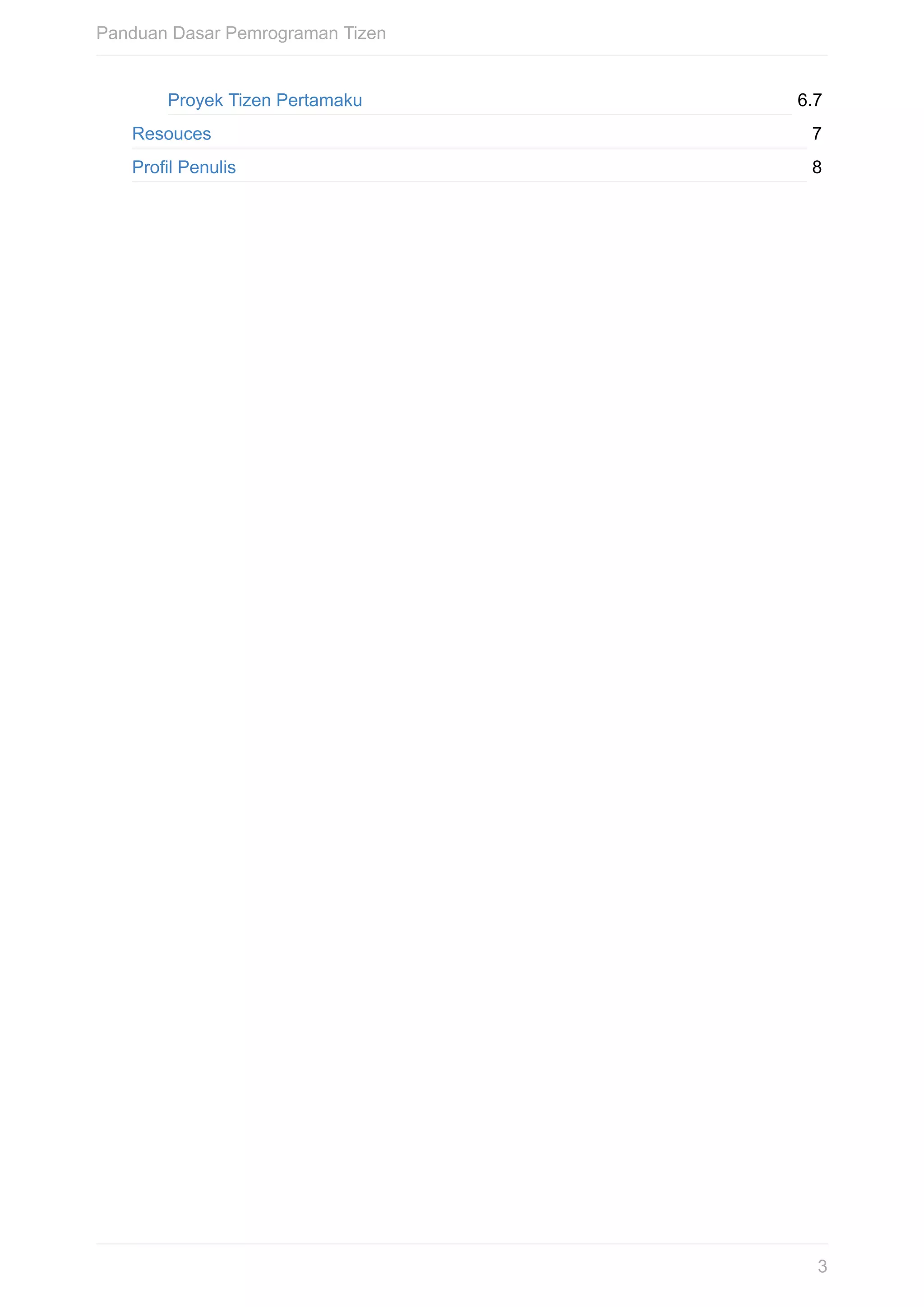 6.7
7
8
Proyek	Tizen	Pertamaku
Resouces
Profil	Penulis
Panduan	Dasar	Pemrograman	Tizen
3
 