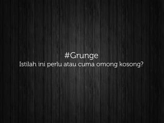 Topik Diskusi Grunge by PJID