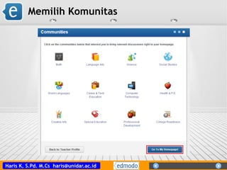 Haris K, S.Pd. M.Cs haris@unidar.ac.id
Memilih Komunitas
 