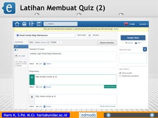 Haris K, S.Pd. M.Cs haris@unidar.ac.id
Latihan Membuat Quiz (2)
 