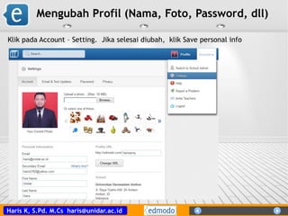 Haris K, S.Pd. M.Cs haris@unidar.ac.id
Mengubah Profil (Nama, Foto, Password, dll)
Klik pada Account – Setting. Jika selesai diubah, klik Save personal info
 