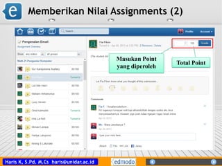 Haris K, S.Pd. M.Cs haris@unidar.ac.id
Memberikan Nilai Assignments (2)
Masukan Point
yang diperoleh
Total Point
 