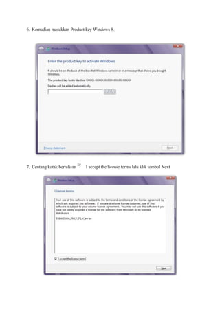 6. Kemudian masukkan Product key Windows 8. 
7. Centang kotak bertulisan I accept the license terms lalu klik tombol Next 
 
