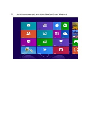 22. Setelah semuanya selesai, akan ditampilkan Start Screen Windows 8. 
