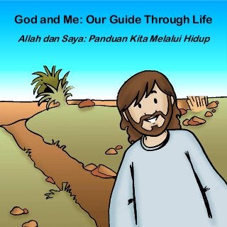 God and Me: Our Guide Through Life
Allah dan Saya: Panduan Kita Melalui Hidup
 