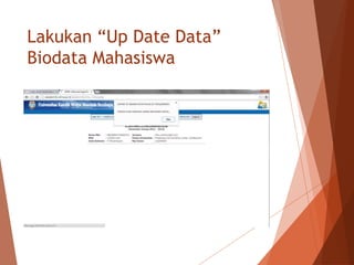 Lakukan “Up Date Data”
Biodata Mahasiswa
 