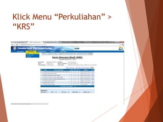 Klick Menu “Perkuliahan” >
“KRS”
 