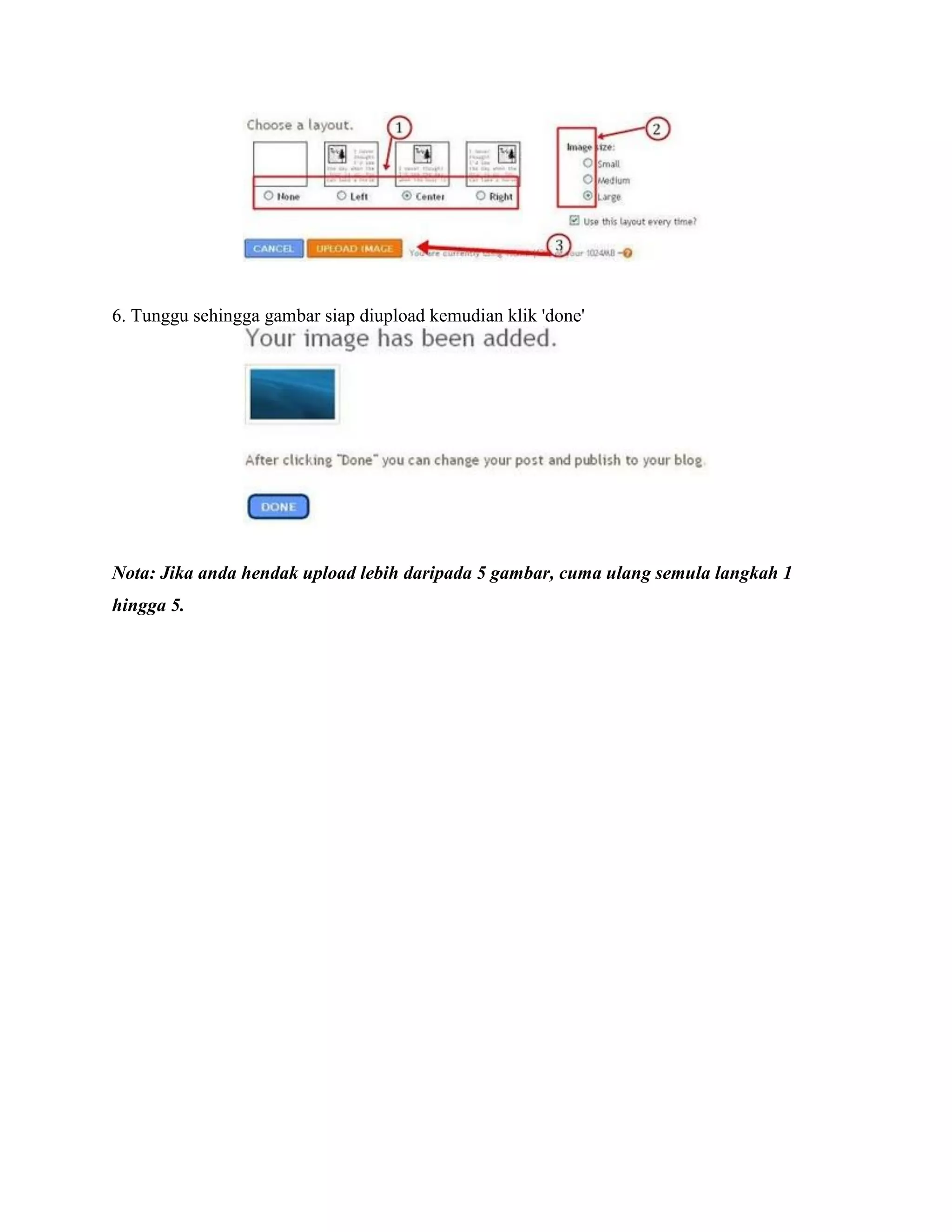 6. Tunggu sehingga gambar siap diupload kemudian klik 'done'




Nota: Jika anda hendak upload lebih daripada 5 gambar, cuma ulang semula langkah 1
hingga 5.
 