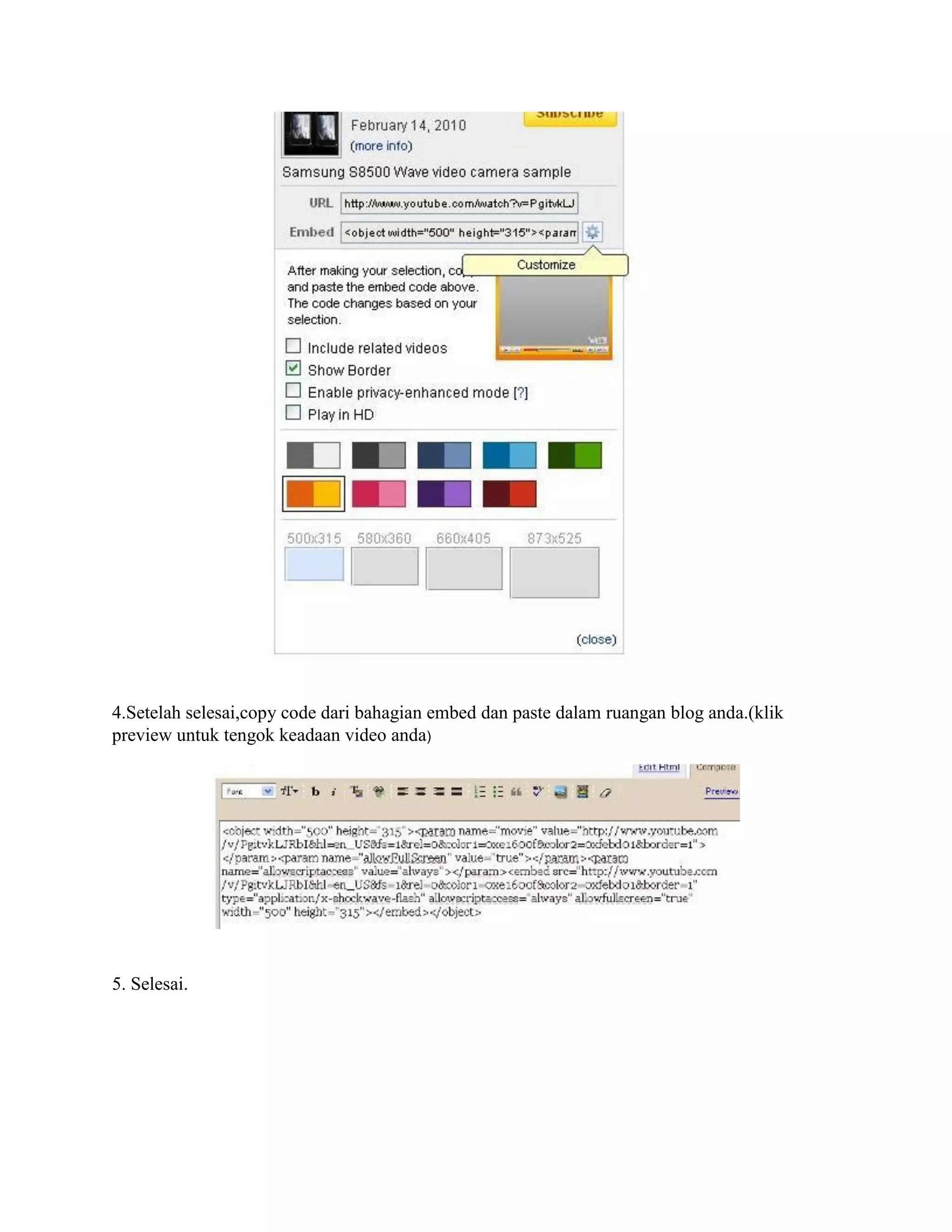 4.Setelah selesai,copy code dari bahagian embed dan paste dalam ruangan blog anda.(klik
preview untuk tengok keadaan video anda)




5. Selesai.
 