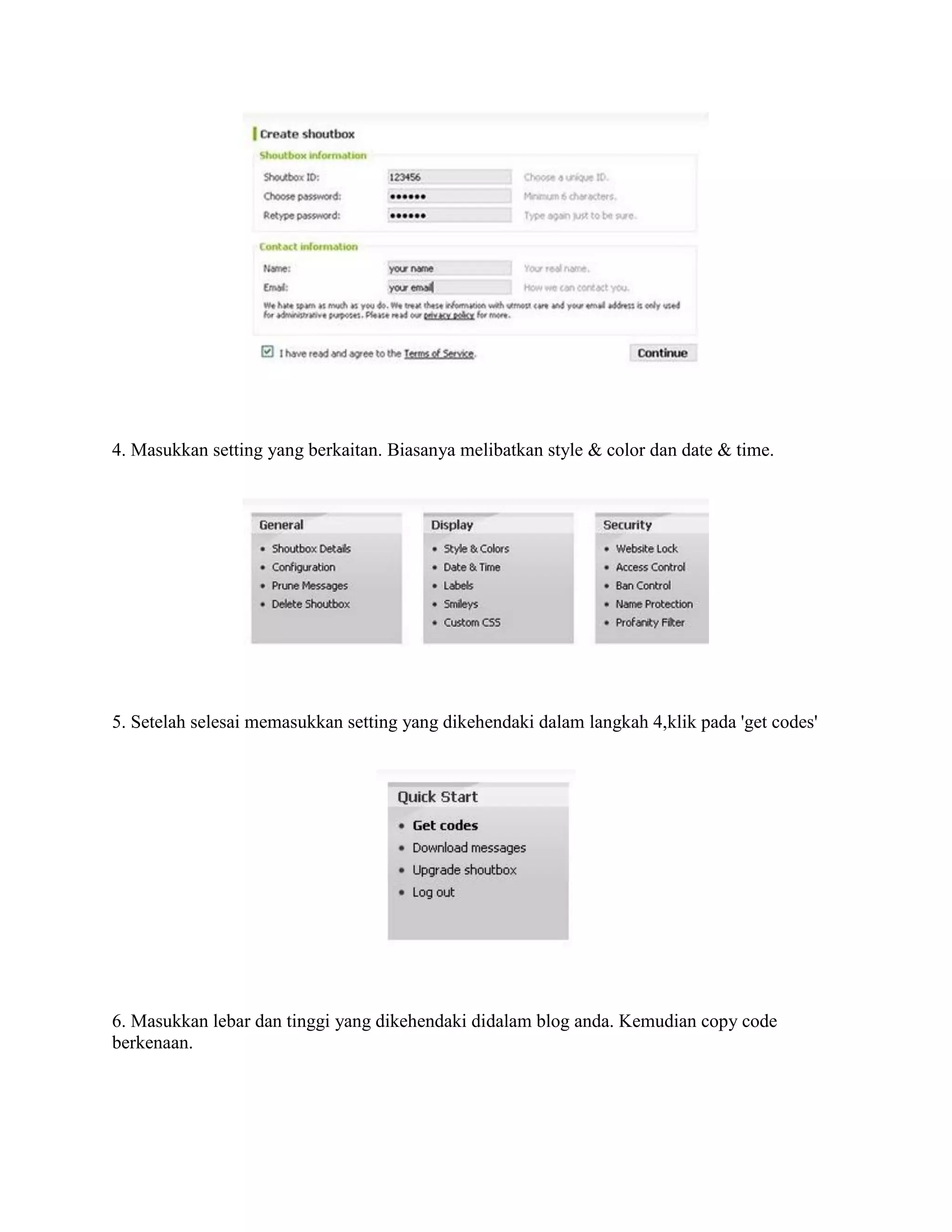 4. Masukkan setting yang berkaitan. Biasanya melibatkan style & color dan date & time.




5. Setelah selesai memasukkan setting yang dikehendaki dalam langkah 4,klik pada 'get codes'




6. Masukkan lebar dan tinggi yang dikehendaki didalam blog anda. Kemudian copy code
berkenaan.
 
