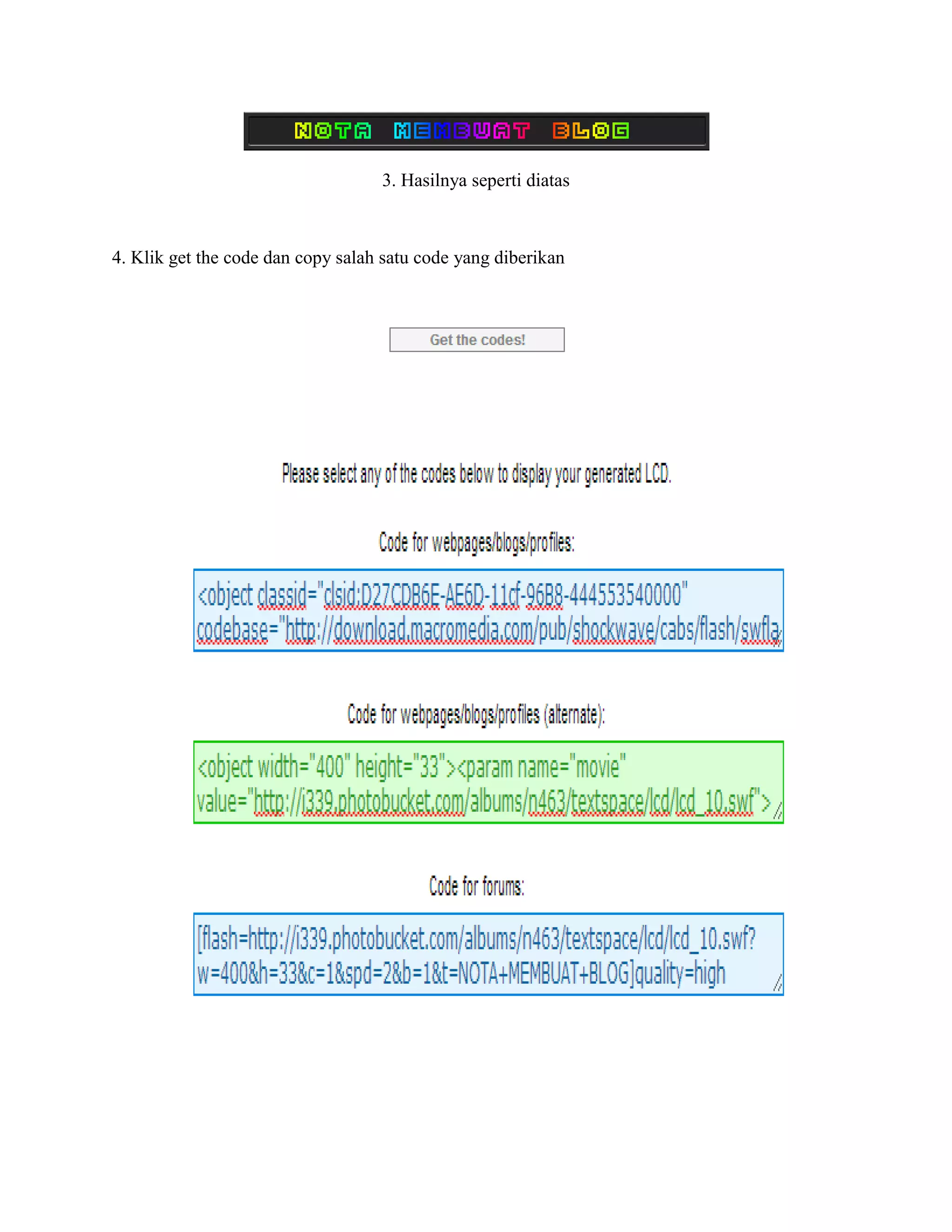 3. Hasilnya seperti diatas



4. Klik get the code dan copy salah satu code yang diberikan
 