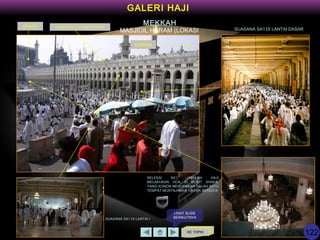 KE TOPIK
GALERI HAJI
MEKKAH
MASJIDIL HARAM (LOKASI
SA’I)
SHAFA
SUASANA SA’I DI LANTAI DASAR
SUASANA SA’I DI LANTAI I
SELESAI SA’I, JAMA’AH HAJI
MELAKUKAN DOA DI BUKIT SHAFA,
YANG KONON MERUPAKAN SALAH SATU
TEMPAT MUSTAJABAH UNTUK BERDO’A
LOKASI SA’I DI LANTAI ATAP
MARWA
LIHAT SLIDE
BERIKUTNYA
122
 