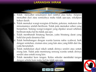 KE TOPIK
LARANGAN IHRAM
LARANGAN IHRAM BAGI LAKI-LAKI DAN
PEREMPUAN
LIHAT SLIDE
BERIKUTNYA
148
 