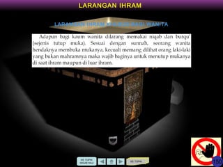 KE TOPIK
KE TOPIK
WAJIB HAJI
LARANGAN IHRAM KHUSUS BAGI WANITA
LARANGAN IHRAM
150
 